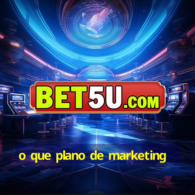 o que plano de marketing